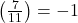 \left(\frac{7}{11}\right)=-1