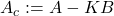 A_{c} := A - K B