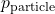 p_{\text{particle}}