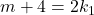 m + 4 = 2k_1