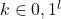 k \in {0, 1}^l