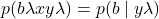 \begin{equation*}p(b \lambda xy \lambda)=p(b \mid y \lambda)\end{equation*}