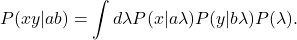 \begin{equation*} P(xy|ab)=\int{d\lambda{P(x|a\lambda)}P(y|b\lambda)P(\lambda)}.\end{equation*}