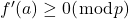 f^{\prime}(a) \geq 0(\bmod p)