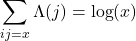 \begin{equation*}\sum_{ij=x} \Lambda (j) = \text{\text{\text{log}}}(x)\end{equation*}