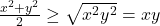 \frac{x^2+y^2}{2} &\geq \sqrt{x^2y^2} = xy