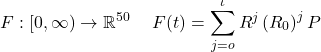 \begin{equation*}\begin{aligned}& F:[0, \infty) \rightarrow \mathbb{R}^{50} \ & F(t)=\sum_{j=o}^\iota R^j\left(R_0\right)^j P \\\end{aligned}\end{equation*}