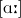 [\text{\textipa{A:}}]