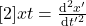 \dv[2]{x}{t}=\frac{\mathrm{d}^2 x'}{\mathrm{d} t'^2}