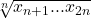 \sqrt[n]{x_{n + 1}...x_{2n}}