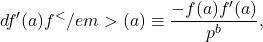 \[d f^{\prime}(a) f^</em>(a) \equiv \frac{-f(a) f^{\prime}(a)}{p^b},\]