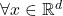 \forall x \in \mathbb{R}^d