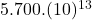 5.700.(10)^{13}