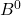 B^0