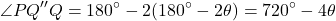 \begin{equation*}\angle PQ''Q = 180^\circ - 2(180^\circ - 2\theta) = 720^\circ - 4 \theta\end{equation*}