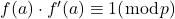 f (a) \cdot f^{\prime}(a) \equiv 1(\bmod p)