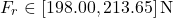 \[F_r \in [198.00, 213.65]\,\text{N}\]
