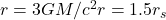r = 3GM/c^2 r=1.5 r_s
