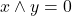 x \land y = 0