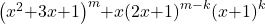 {\left(x^2\mathrm{+}3x\mathrm{+}1\right)}^m\mathrm{+}x{\left(2x\mathrm{+}1\right)}^{m\mathrm{-}k}{\left(x\mathrm{+}1\right)}^k