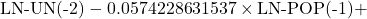\[\text{LN-UN(-2)} - 0.0574228631537 \times \text{LN-POP(-1)} +\]