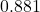 0.881