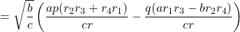 \[&= \sqrt{\frac{b}{c}}\left(\frac{ap(r_2 r_3 + r_4 r_1)}{cr} - \frac{q(ar_1 r_3 - br_2 r_4)}{cr}\right)\]