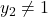 y_2 \neq 1