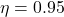 \eta=0.95