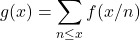 \[g(x) = \sum_{n \leq x} f(x/n)\]