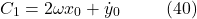 \[C_1 = 2\omega x_0 + \dot{y}_0 \hspace{10mm} \text{(40)}\]