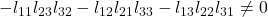 - l_{11} l_{23} l_{32} - l_{12} l_{21} l_{33} - l_{13} l_{22} l_{31} \neq 0