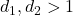 d_1, d_2 > 1