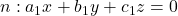 n: a_1 x + b_1 y + c_1 z = 0