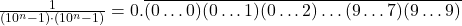 \frac{1}{(10^n-1) \cdot (10^n-1)} = 0.\overline{(0\ldots0)(0\ldots1)(0\ldots2)\ldots(9\ldots7)(9\ldots9)}