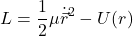 \[L = \frac{1}{2} \mu \dot{\vec{r}}^2 - U(r)\]