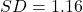 SD=1.16