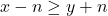 x - n \geq y + n