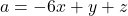 \[a = -6x + y + z\]