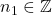 n_1 \in \mathbb{Z}