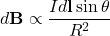 \begin{equation*}d\mathbf{B} \propto \frac{Id\mathbf{l} \sin \theta}{R^2}\end{equation*}