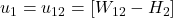u_1 = u_{12} = [W_{12}-H_2]