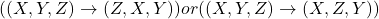 ((X,Y,Z) \rightarrow (Z,X,Y)) or ((X,Y,Z) \rightarrow (X,Z,Y))