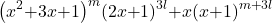 \[{\left(x^2\mathrm{+}3x\mathrm{+}1\right)}^m{\left(2x\mathrm{+}1\right)}^{3l}\mathrm{+}x{\left(x\mathrm{+}1\right)}^{m\mathrm{+}3l}\]