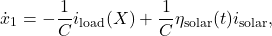 \[\dot{x}_{1} &= -\frac{1}{C} i_{\text{load}}(X) + \frac{1}{C} \eta_{\text{solar}}(t) i_{\text{solar}}, \]