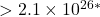 > 2.1 \times 10^{26 \ast}