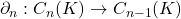 \partial_n: C_n(K) \to C_{n-1}(K)