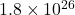 1.8 \times 10^{26}