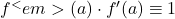 f^<em>(a) \cdot f^{\prime}(a) \equiv 1 \quad