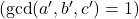 (\gcd(a',b',c') = 1)